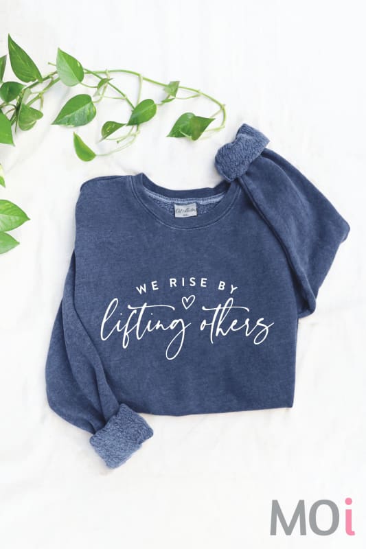 We Rise By Lifting Other Sweatshirt